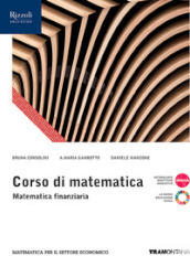 Corso di matematica finanziaria. Per le Scuole superiori. Con e-book. Con espansione online