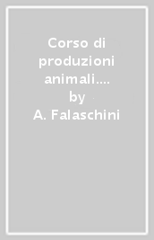 Corso di produzioni animali. Per gli Ist. tecnici e professionali. Con e-book. Con espansione online. Vol. 4: Equini e specie minori