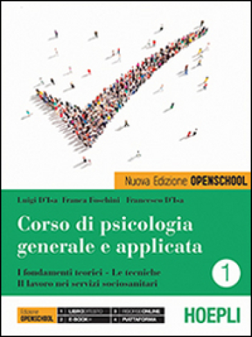 Corso di psicologia generale e applicata. I fondamenti teorici, le tecniche, il lavoro nei servizi sociosanitari. Per le Scuole superiori. Con e-book. Con espansione online. Vol. 1 - Luigi D