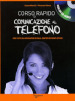 Corso rapido di comunicazione al telefono. Con CD Audio