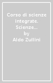 Corso di scienze integrate. Scienze della terra. Per le Scuole superiori. Con e-book. Con espansione online