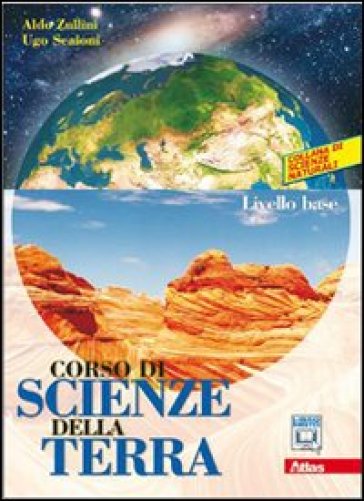 Corso di scienze della terra. Per le Scuole superiori. Con espansione online. 1: Livello base - Aldo Zullini - Ugo Scaioni