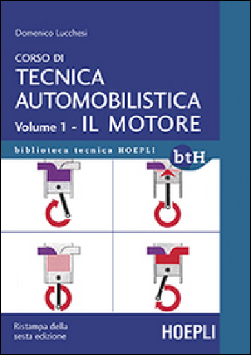 Corso di tecnica automobilistica. 1: Il motore - Domenico Lucchesi