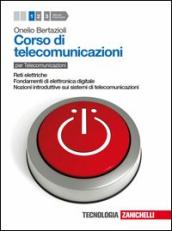 Corso di telecomunicazioni. Per le Scuole superiori. Con espansione online. Vol. 1: Reti elettriche-Fondamenti di elettronica digitale-Nozioni introduttive sui sistemi di telecomunicazioni