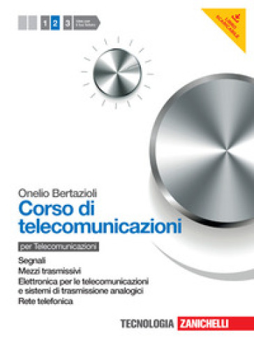 Corso di telecomunicazioni. Per le Scuole superiori. Con espansione online. Vol. 2: Mezzi trasmissivi-Elettronica per le telecomunicazioni-Rete telefonica - Onelio Bertazioli