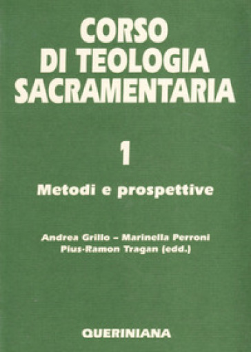 Corso di teologia sacramentaria. 1: Metodi e prospettive