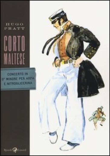 Corto Maltese. Concerto in o' minore per arpa e nitroglicerina - Hugo Pratt