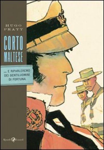 Corto Maltese. ...E riparleremo dei gentiluomini di fortuna - Hugo Pratt