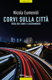 Corvi sulla città. Resa dei conti a Sacramento