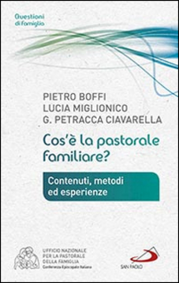 Cos'è la pastorale familiare? - Pietro Boffi - Lucia Miglionico - Giuseppe Petracca Ciavarella