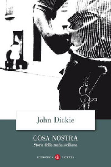 Cosa Nostra. Storia della mafia siciliana - John Dickie