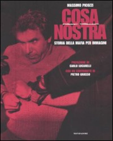 Cosa Nostra. Storia della mafia per immagini - Massimo Picozzi