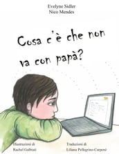 Cosa c è che non va con papà?