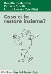 Cosa ci fa restare insieme?