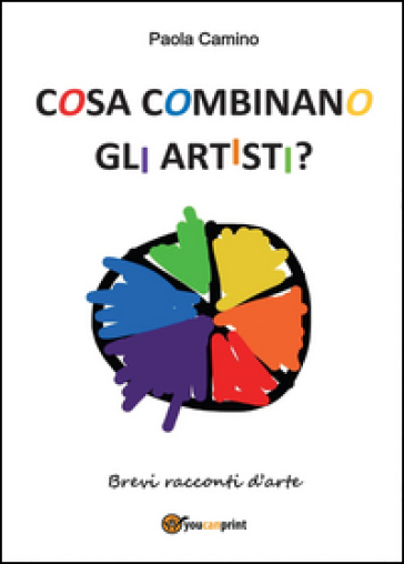 Cosa combinano gli artisti? - Paola Camino