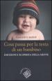 Cosa passa per la testa di un bambino. Emozioni e scoperta della mente