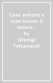 Cose antiche e cose nuove: il tesoro delle nostre comunità