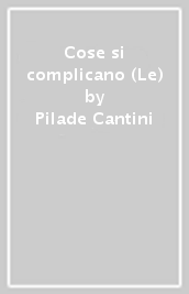 Cose si complicano (Le)