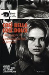 Così bella cosi dolce. Dalle pagine di Dostoevskij al film di Bresson