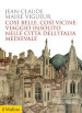 Così belle così vicine: viaggio insolito nelle città dell Italia medievale