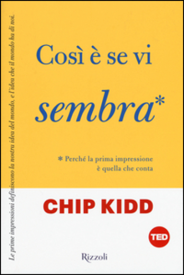 Così è se vi sembra. Perché la prima impressione è quella che conta - Chip Kidd