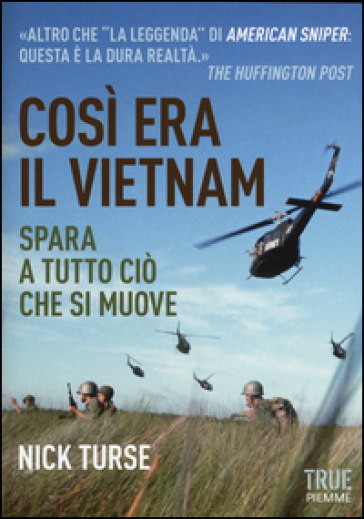 Così era il Vietnam. Spara a tutto ciò che si muove - Nick Turse