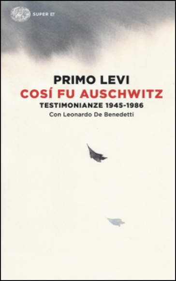 Così fu Auschwitz. Testimonianze 1945-1986 - Primo Levi - Leonardo De Benedetti