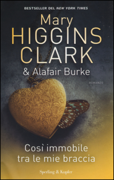 Così immobile tra le mie braccia - Mary Higgins Clark - Alafair Burke
