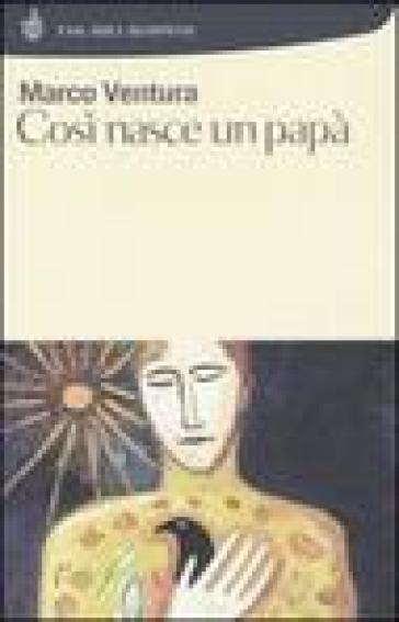 Così nasce un papà - Marco Ventura