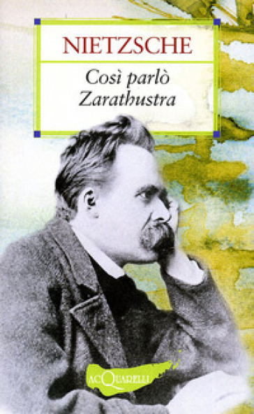 Così parlò Zarathustra - Friedrich Nietzsche