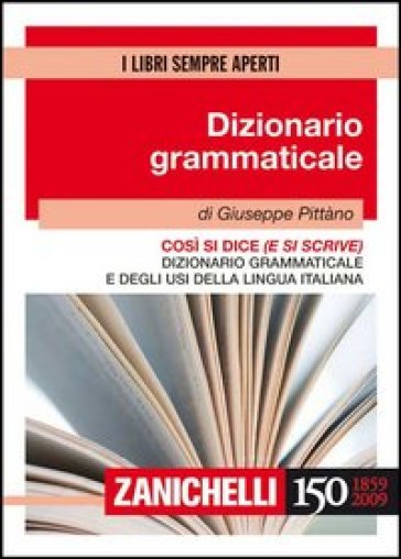 Così si dice (e si scrive). Dizionario grammaticale e degli usi della lingua italiana - Giuseppe Pittàno