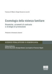 Cosmologia della violenza familiare. Dinamiche, strumenti di contrasto e strategie di prevenzione