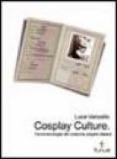 Cosplay culture. Fenomenologia dei costume players italiani