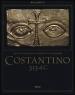 Costantino 313 d. C. L editto di Milano e il tempo della tolleranza. Catalogo della mostra (Milano, 25 ottobre 2012-17 marzo 2013)