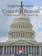 Costantino Brumidi «il Michelangelo degli Stati Uniti»