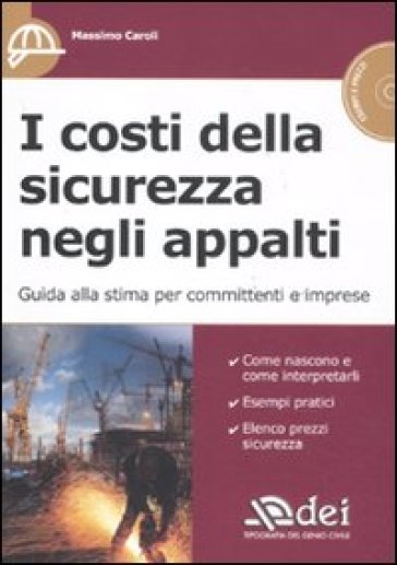 Costi della sicurezza negli appalti. Guida alla stima per committenti e imprese. Con CD-ROM (I) - Massimo Caroli