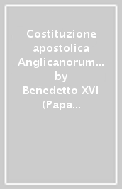 Costituzione apostolica Anglicanorum Coetibus e norme complementari
