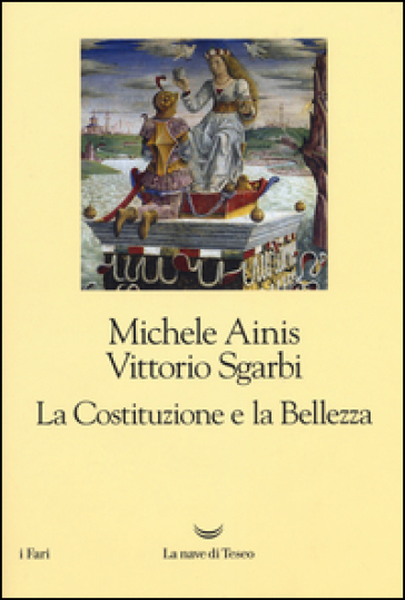 La Costituzione e la bellezza. Ediz. illustrata - Michele Ainis - Vittorio Sgarbi