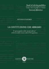 La Costituzione che abbiamo. Il rigetto popolare della «grande riforma» deliberata dalle Camere nella XVII Legislatgura