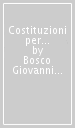 Costituzioni per l Istituto delle figlie di Maria ausiliatrice