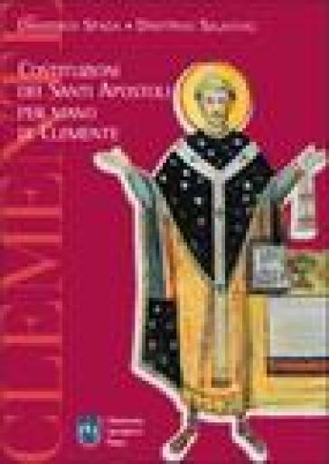 Costituzioni dei santi apostoli per mano di Clemente - Dimitrios Salachas - Domenico Spada