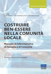 Costruire ben-essere nella comunità locale. Manuale di infermieristica di famiglia e di comunità