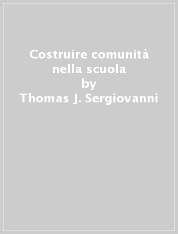 Costruire comunità nella scuola - Thomas J. Sergiovanni