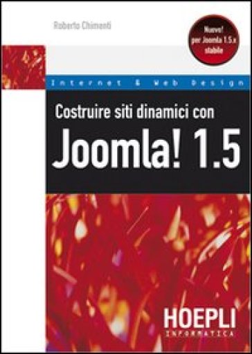 Costruire siti dinamici con Joomla! 1.5 - Roberto Chimenti