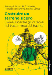 Costruire un terreno sicuro. Come superare gli ostacoli nel trattamento del trauma