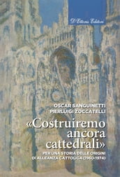 «Costruiremo ancora cattedrali»