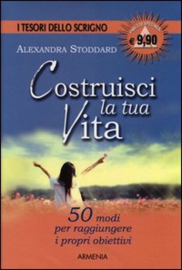 Costruisci la tua vita - Alexandra Stoddard