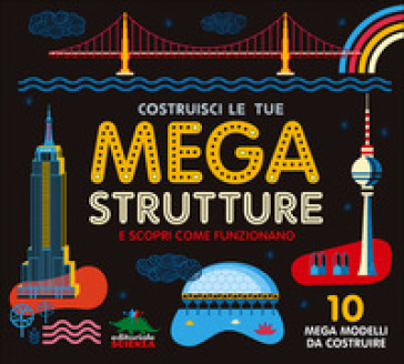 Costruisci le tue mega strutture e scopri come funzionano. 10 mega modelli da costruire. Ediz. illustrata. Con gadget - Ian Graham