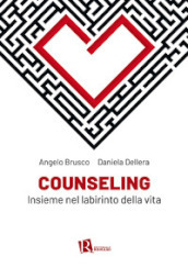 Counseling. Insieme nel labirinto della vita