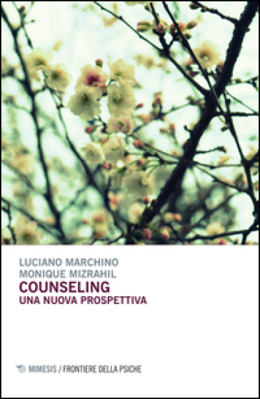 Counseling. Una nuova prospettiva - Luciano Marchino - Monique Mizrahil